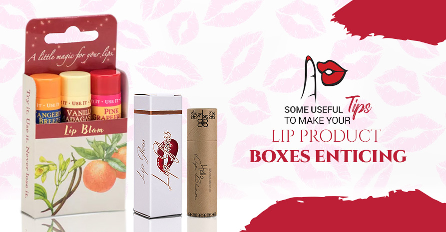 9 Some Useful Tips to Make Your Lip Product Boxes Enticing 130c1ce2