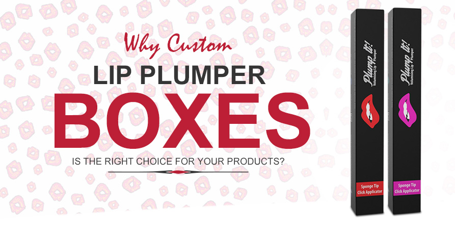 52. Why custom Lip Plumper boxes is the right choice for your products 55f7e13c