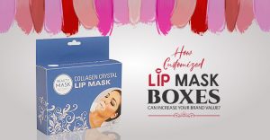 How Customized Lip Mask Boxes Can Increase Your Brand Value? thumbnail