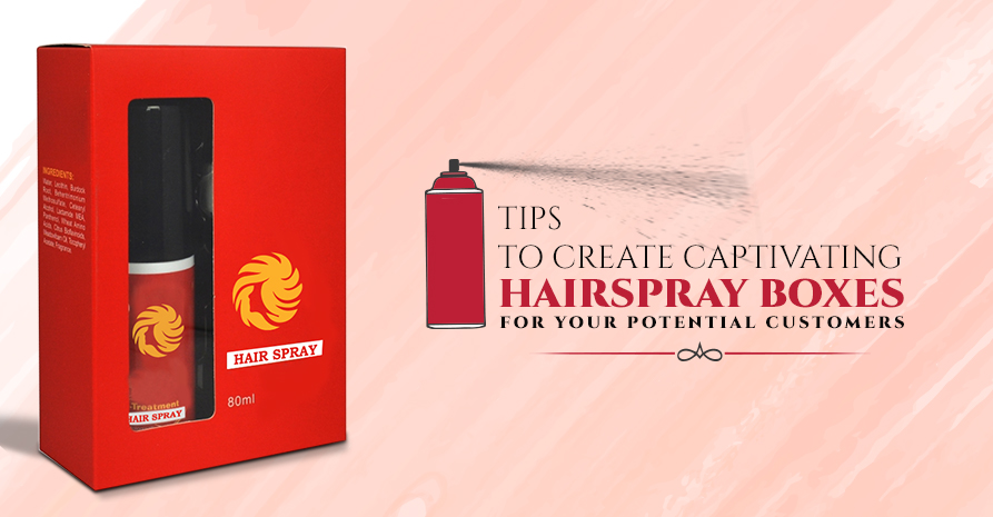 Tips to Create Captivating Hairspray Boxes for Your Potential Customers Image