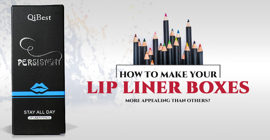 How to Make Your Lip Liner Boxes More Appealing Than Others? Image