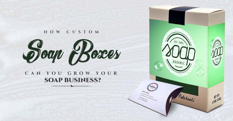 How Custom Soap Packaging Can Help You Grow Your Soap Business? Image