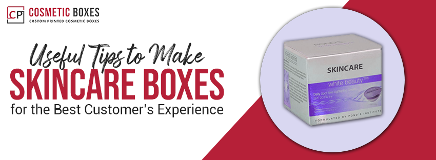 Useful Tips to Make Skincare Boxes for the Best Customer’s Experience Image