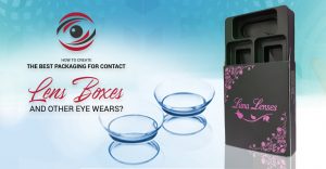 How to Create the Best Packaging for Contact Lens Boxes and Other Eye Wears? thumbnail