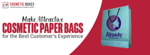 Make Attractive Cosmetic Paper Bags to Balance the Product’s Price. thumbnail
