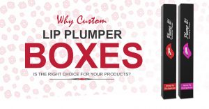 Why Custom Lip Plumper Boxes is the Right Choice for Your Products? thumbnail