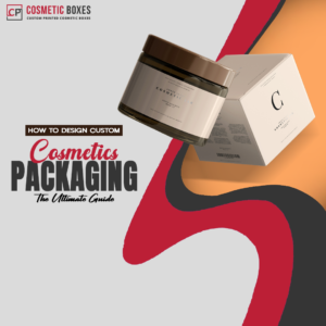 How To Design Custom Cosmetics Packaging: The Ultimate Guide thumbnail