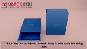 Think of The Custom Printed Cosmetic Boxes As Your Brand Marketing Tactic thumbnail