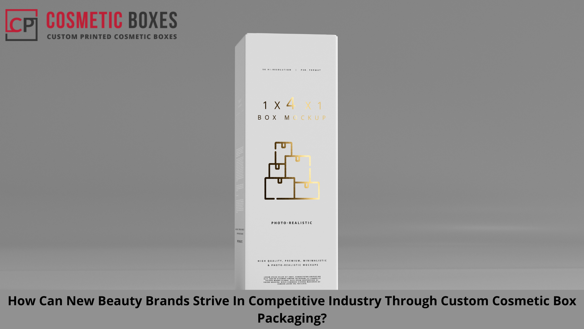 How Can New Beauty Brands Strive In Competitive Industry Through Custom Cosmetic Box Packaging? Image