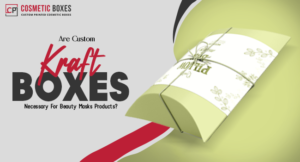 Are Custom Kraft Boxes Necessary For Beauty Masks Products? thumbnail