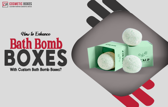 How To Enhance Bath Bomb Boxes With Custom Bath Bomb Boxes? Image