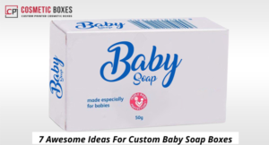 7 Awesome Ideas For Custom Baby Soap Boxes thumbnail
