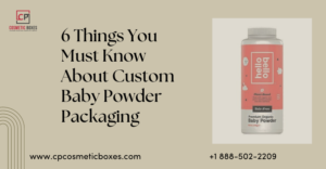 6 Things You Must Know About Custom Baby Powder Packaging thumbnail
