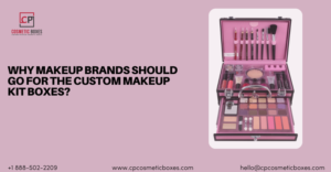 Why Makeup Brands Should Go For The Custom Makeup Kit Boxes ? thumbnail