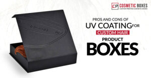 Pros And Cons Of UV Coating For Custom Hair Product Boxes thumbnail