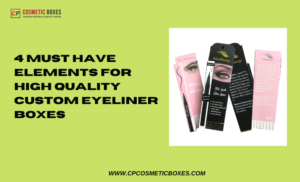 4 Must Have Elements For High Quality Eyeliner Boxes thumbnail