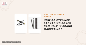 How Do Eyeliner Packaging Boxes Can Help In Brand Marketing? thumbnail
