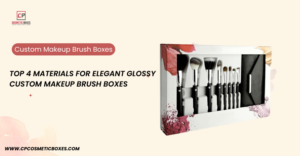 Top 4 Materials for Elegant Glossy Custom Printed Makeup Brush Boxes thumbnail