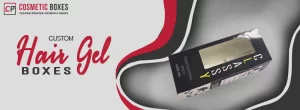 The Significance of Custom Hair Gel Boxes: A Fusion of Form and Function thumbnail