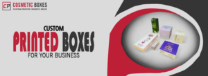 Custom Printed Boxes for Your Business: Elevate Your Brand with Unique Packaging thumbnail