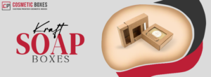 Kraft Soap Boxes Made Easy: Expert Tips for Success thumbnail