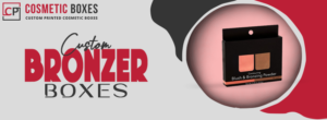 Elevate Your Brand with Custom Bronzer Packaging by CP Cosmetic Boxes thumbnail