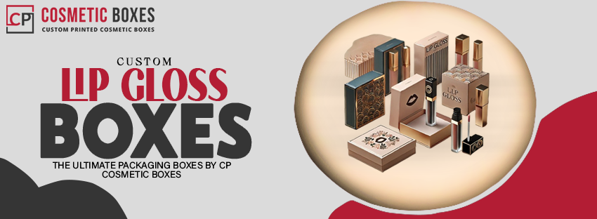 Custom Lip Gloss Boxes: The Ultimate Packaging Solution by CP Cosmetic Boxes Image